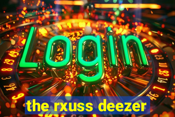 the rxuss deezer